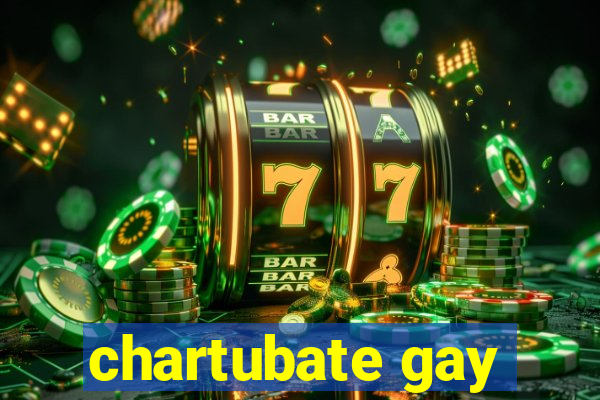 chartubate gay